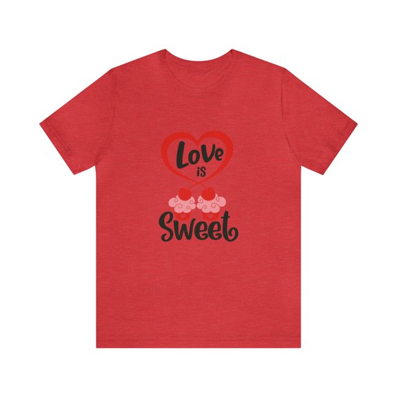 Baked Streetwear Unisex Jersey Short Sleeve Tee Love Is So Sweet
