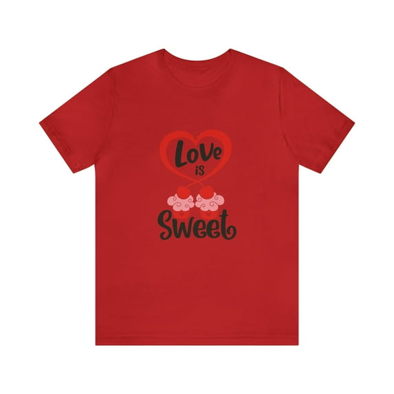 Baked Streetwear Unisex Jersey Short Sleeve Tee Love Is So Sweet