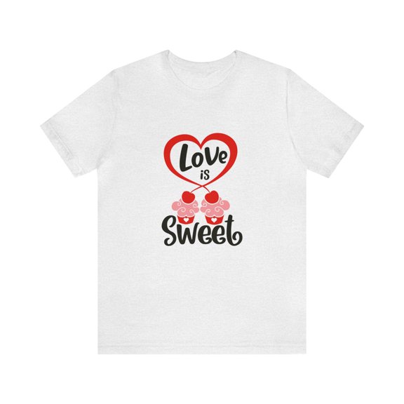 Baked Streetwear Unisex Jersey Short Sleeve Tee Love Is So Sweet