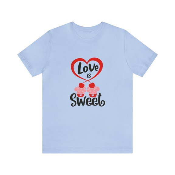 Baked Streetwear Unisex Jersey Short Sleeve Tee Love Is So Sweet
