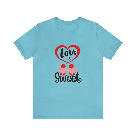 Baked Streetwear Unisex Jersey Short Sleeve Tee Love Is So Sweet