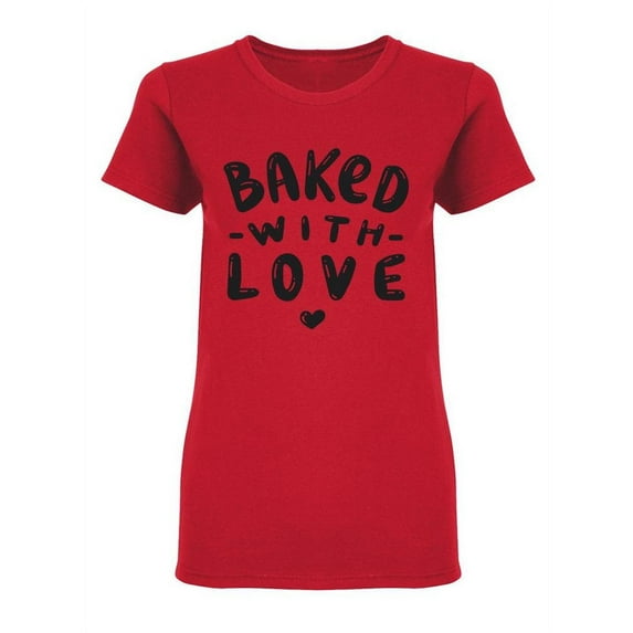 Baked With Love Design Shaped T-Shirt Women -Image by Shutterstock, Female XX-Large