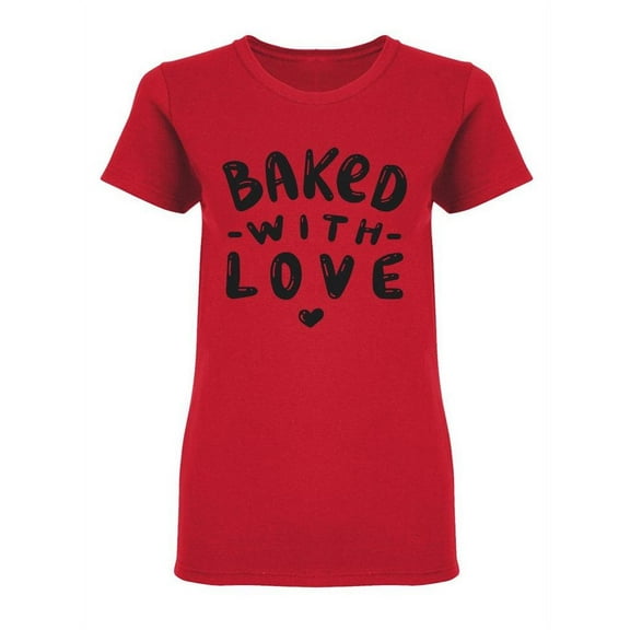 Baked With Love  Design Shaped T-Shirt Women -Image by Shutterstock, Female x-Large
