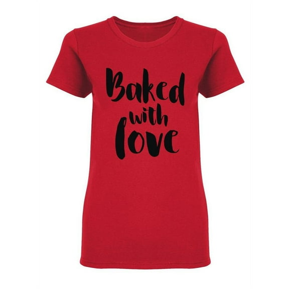 Baked With Love Food Design Shaped T-Shirt Women -Image by Shutterstock, Female Small