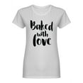 thumbnail image 1 of Baked With Love Food Design Shaped T-Shirt Women -Image by Shutterstock, Female x-Large, 1 of 2