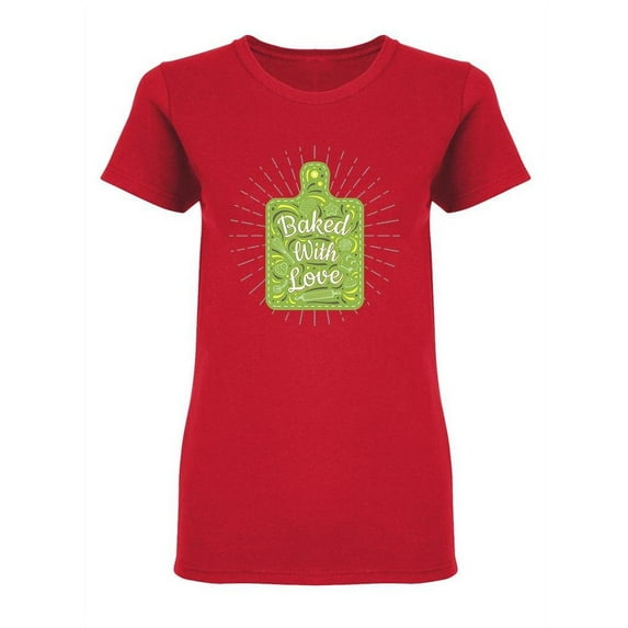 Baked With Love Food Phrase Shaped T-Shirt Women -Image by Shutterstock, Female XX-Large