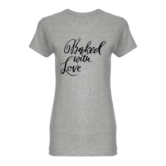 Baked With Love Phrase Logo Shaped T-Shirt Women -Image by Shutterstock, Female XX-Large