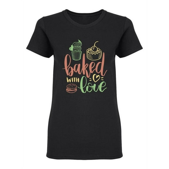 Baked With Love Quote  Shaped T-Shirt Women -Image by Shutterstock, Female x-Large