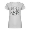 thumbnail image 1 of Baked With Love  Shaped T-Shirt Women -Image by Shutterstock, Female Small, 1 of 2