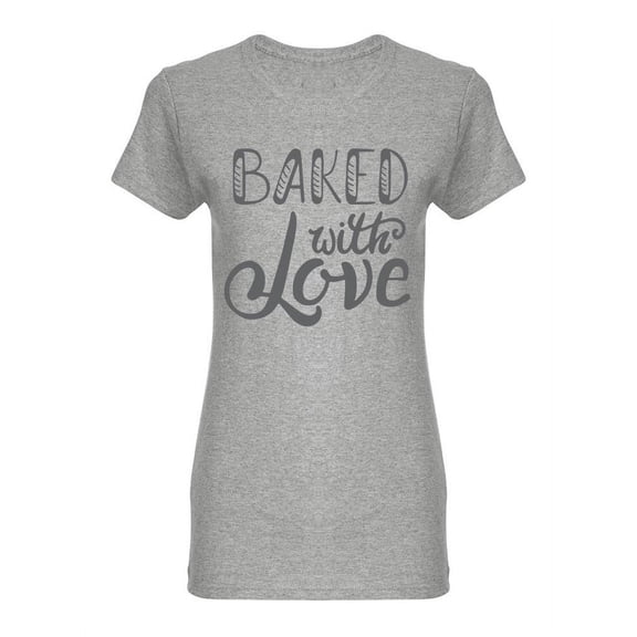 Baked With Love  Shaped T-Shirt Women -Image by Shutterstock, Female x-Large