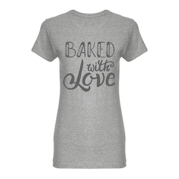 Baked With Love Shaped T-Shirt Women -Image by Shutterstock, Female x-Large
