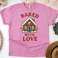thumbnail image 1 of Baked With Love Shirt | Gingerbread House Graphic Tee | Unisex Casual T-Shirt, Azalea, Size 2XL, 1 of 6