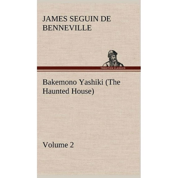 Bakemono Yashiki (The Haunted House), Retold from the Japanese Originals Tales of the Tokugawa, Volume 2 (Hardcover)