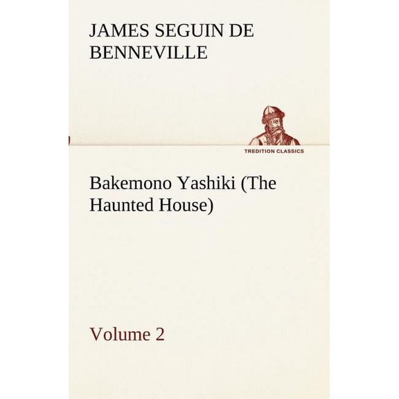 Bakemono Yashiki (the Haunted House), Retold from the Japanese Originals Tales of the Tokugawa, Volume 2 (Paperback)