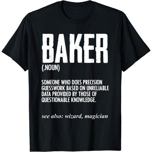 Baker Definition Baking Pastry Chef Bread Maker T-Shirt