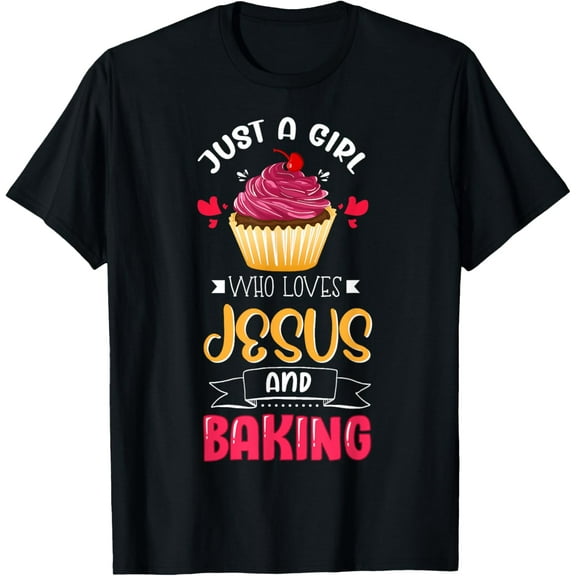 Baker Just A Girl Who Loves Jesus and Baking Lover Christian T-Shirt