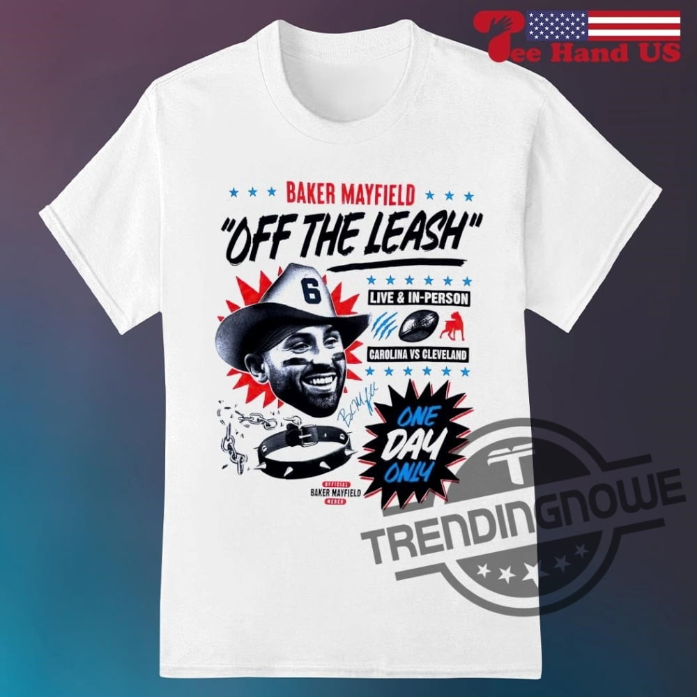 Baker Mayfield Shirt Baker Mayfield Off The Leash Live And In Person