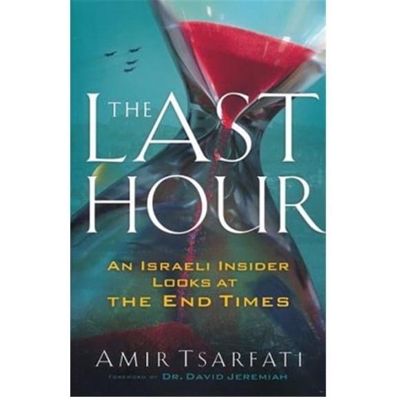Baker Publishing Group The Last Hour by Tsarfati Amir