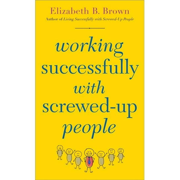 Baker Publishing Group 147794 Working Successfully with Screwed-Up People-Mass Market