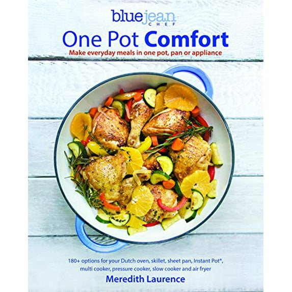 Pre-Owned Blue Jean Chef's One Pot Comfort: Make Everyday Meals in One Pot, Pan or Appliance: 180+ Recipes for Your Dutch Oven, Skillet, Sheet Pan, Instant-Pot( (Paperback) 1948193140 9781948193146