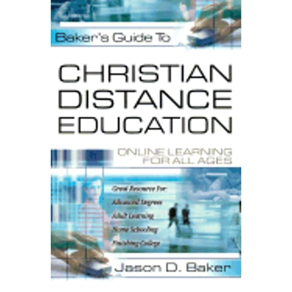 Pre-Owned Bakers Guide to Christian Distance Education: Online Learning for All Ages (Paperback) 0801063418 9780801063411
