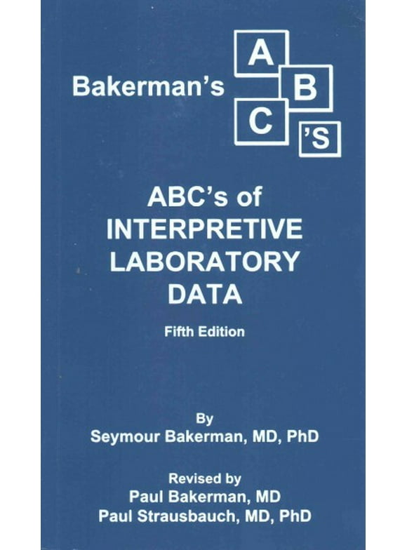 Bakerman's ABC's of Interpretive Laboratory Data -- Paul Bakerman