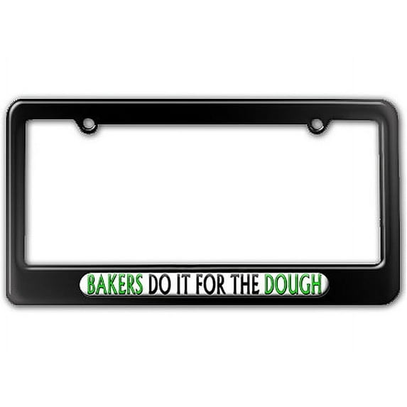 Bakers Do It For The Dough - Baking License Plate Frame