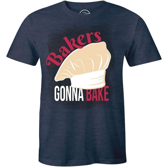 Bakers Gonna Bake - Baking Funny Baker Cooking Gift Men's T-Shirt