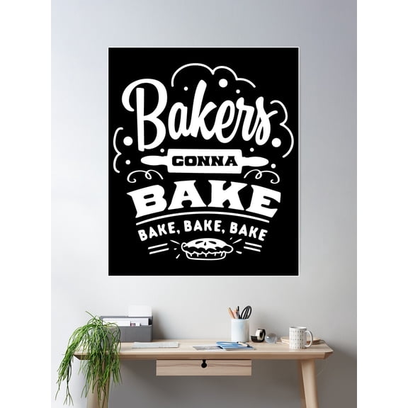 Bakers Gonna Bake Baking Is My Superpower Poster Wall Art, Modern Wall Decor For Living Room Bedroom, 12x18 UNFRAMED