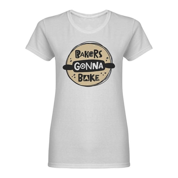 Bakers Gonna Bake Design Shaped Tee Women's -Image by Shutterstock