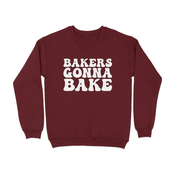 Bakers Gonna Bake Graphic Design Sweatshirt (Maroon, S)