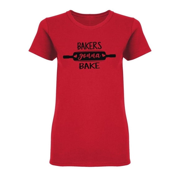 Bakers Gonna Bake Quote Design Shaped T-Shirt Women -Image by Shutterstock, Female Large