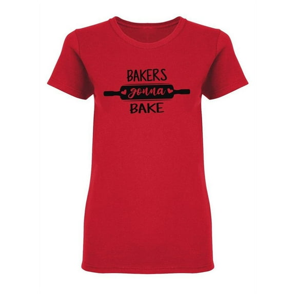 Bakers Gonna Bake Quote Design Shaped T-Shirt Women -Image by Shutterstock, Female x-Large