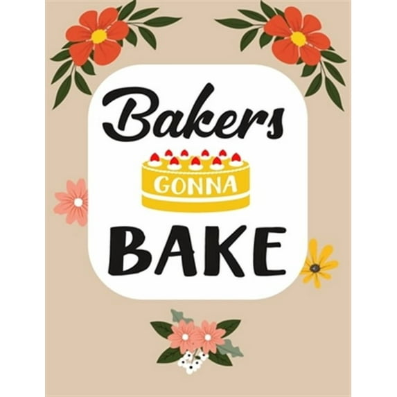 Bakers Gonna Bake: Recipe Book To Write In Your Own Recipes (Paperback)