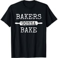 thumbnail image 1 of Bakers Gonna Bake Rolling Pin Baking Kitchen Culinary Fun T-Shirt, 1 of 4