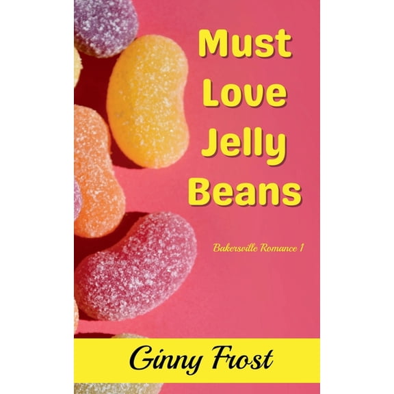 Bakersville Romance Must Love Jelly Beans, Book 1, (Paperback)