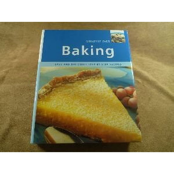 Pre-Owned Baking: Easy and Delicious Step-By-Step Recipes (Greatest Ever) (Hardcover) 0752599461 9780752599465