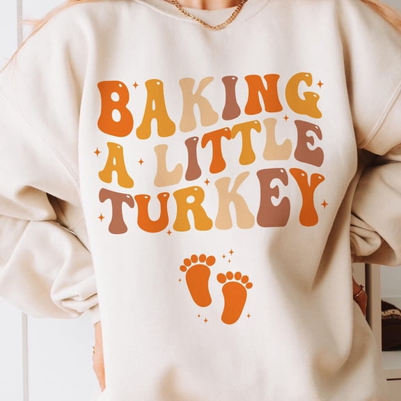 Baking A Little Turkey Thanksgiving Pregnancy Announcement Sweatshirt, Baking A Little Turkey Sweatshirt, Thanksgiving Sweatshirt