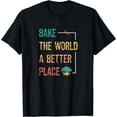 thumbnail image 1 of Baking And Cooking Lover Bake The World A Better Place T-Shirt, 1 of 3