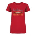 thumbnail image 1 of Baking And Cooking With Love Shaped T-Shirt Women -Image by Shutterstock, Female Large, 1 of 2