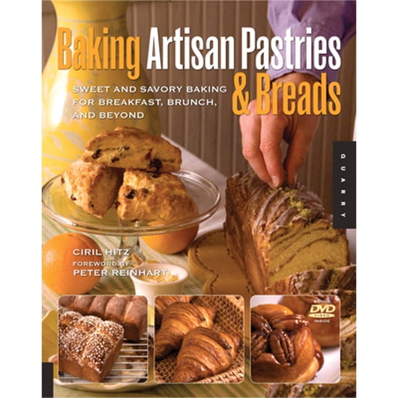 Pre-Owned Baking Artisan Pastries and Breads: Sweet and Savory Baking for Breakfast, Brunch, and Beyond (Paperback) 159253564X 9781592535644
