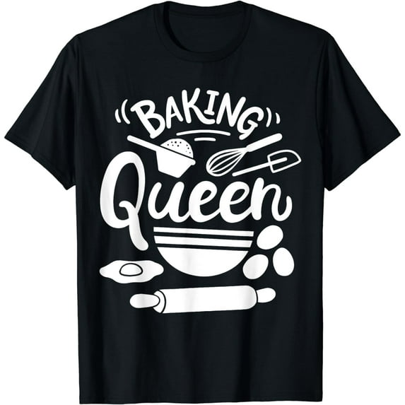 Baking Baker Bakery Pastry Baker Baking Queen T-Shirt