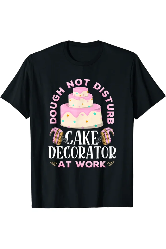 Baking Baker Pastry Cake Decorator Cake Artist cake baker T-Shirt, Birthday Gift