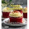 thumbnail image 1 of Baking Collection Baking Cookbook Sweet Symphony: Elevate Your Baking with 100+ Harmonious Recipes, Pictures Included, (Paperback), 1 of 1