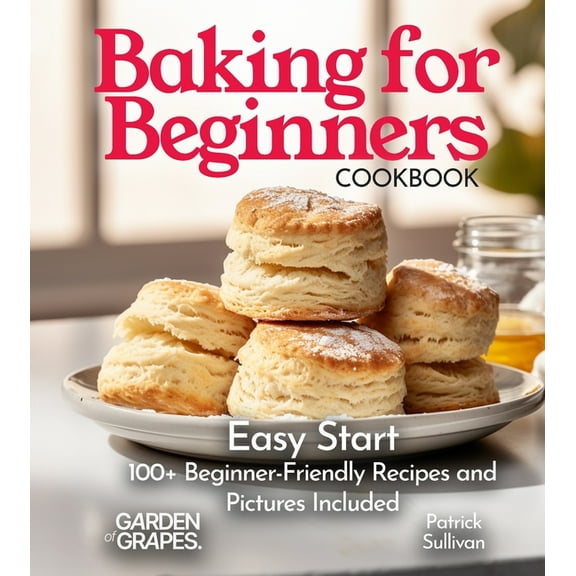 Baking Collection Baking for Beginners Cookbook: Easy Start 100+ Beginner-Friendly Recipes and Pictures Included, (Paperback)