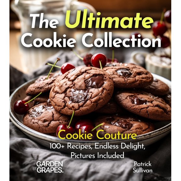 Baking Collection The Ultimate Cookie Collection Cookbook: Cookie Couture - 100+ Recipes, Endless Delight, Pictures Included, (Paperback)