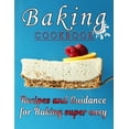 thumbnail image 1 of Baking COOKBOOK: Recipes and Guidance for Baking super easy, (Paperback), 1 of 1
