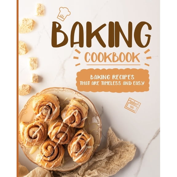 Baking Cookbook: Baking Recipes that are Timeless and Easy (2nd Edition), (Paperback)