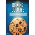 thumbnail image 1 of Baking Cookies: Experiencing The Amazing World Of Baking And Open New Recipes For Cookies: Cookies Recipe Book, 1 of 1