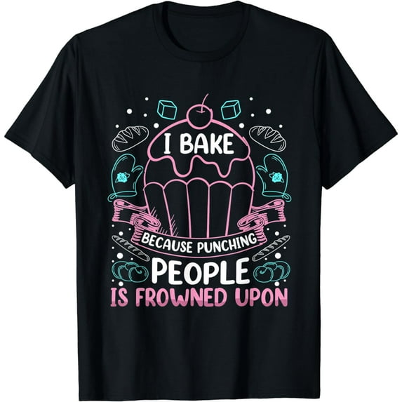 Baking Funny Cupcake Cake Pastry Chef Baker Hilarious T-Shirt